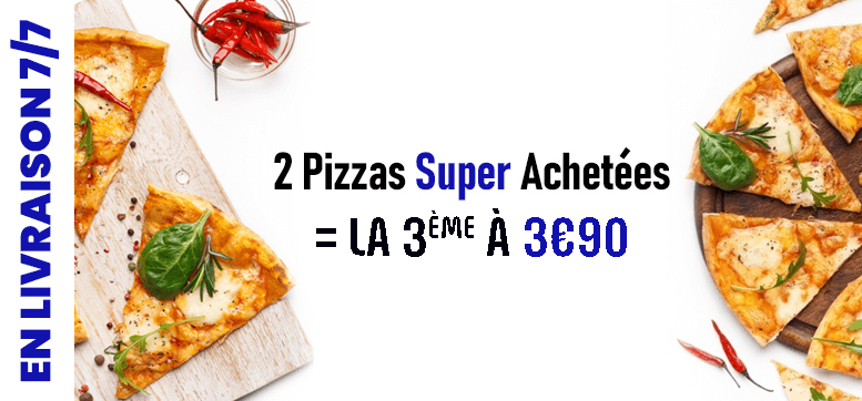 2 PIZZAS SUPER ACHETEES = LA 3EME A 3.9 EURO
